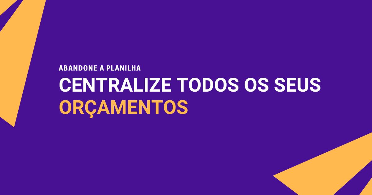 Centralização de Orçamentos: Por Que Sua Empresa Precisa Abandonar as Planilhas