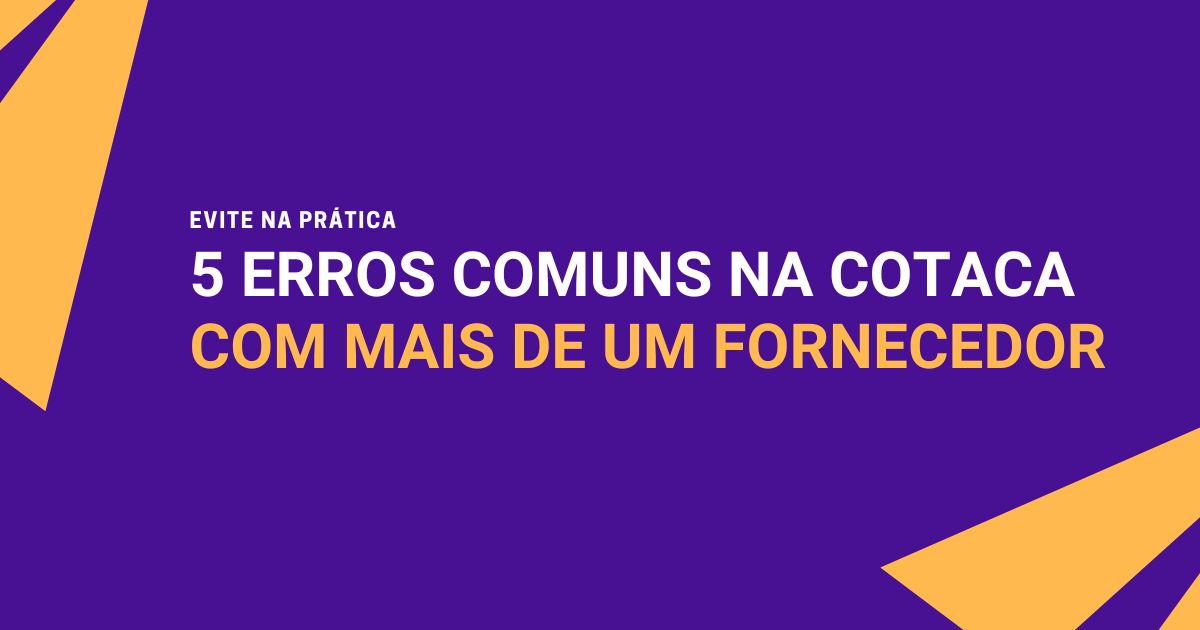 5 Erros Comuns no Processo de Cotação de Fornecedores (e Como Evitá-los)